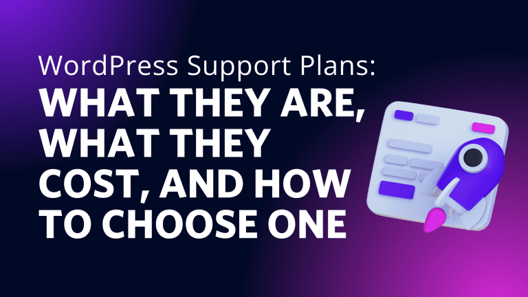 WordPress Support Plans: What They Are, What They Cost, and How to Choose One